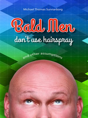 cover image of Bald Men Don't Use Hairspray and Other Assumptions